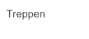 Treppen